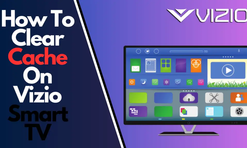 How To Clear Cache On Vizio Smart TV